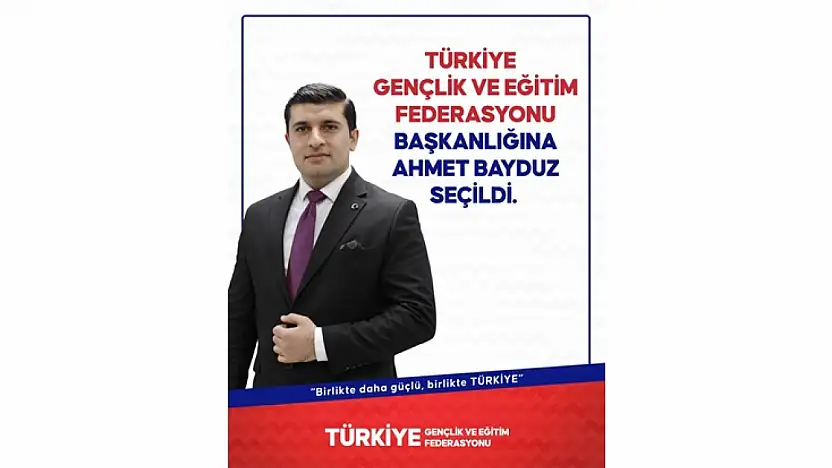 Gençlik ve Eğitim Federasyonu'nda Yeni Dönem Ahmet Bayduz ile Başlıyor