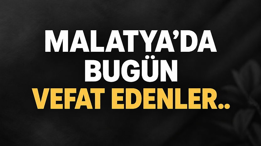 Malatya'da 8 Kişi Hayatını Kaybetti: İşte Günün Vefat Edenleri