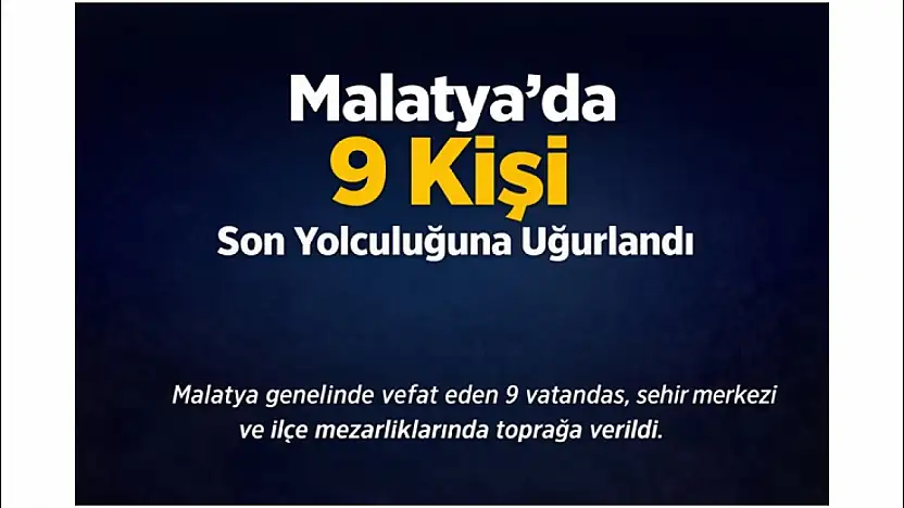 Malatya'da 9 Kişi Son Yolculuğuna Uğurlandı