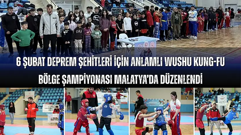 Malatya'da Deprem Şehitleri Anısına Wushu Kung Fu Bölge Şampiyonası