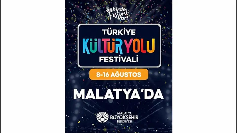 Malatya'da Türkiye Kültür Yolu Festivali 8-16 Ağustos'ta Düzenlenecek