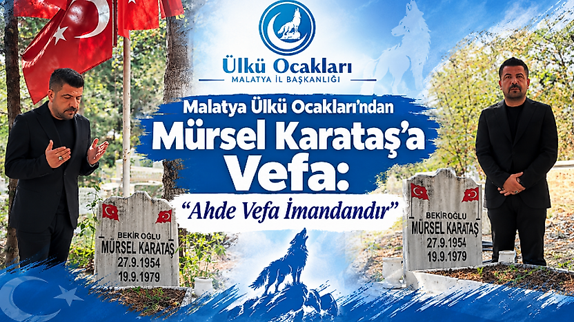 Malatya Ülkü Ocakları'ndan Mürsel Karataş'a Vefa: 'Ahde Vefa İmandandır'
