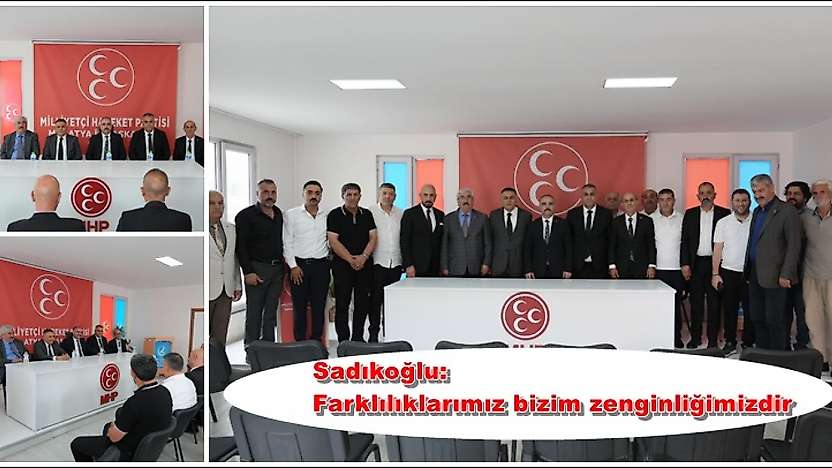 Sadıkoğlu: Farklılıklarımız bizim zenginliğimizdir