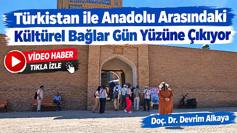 'Türkistan ile Anadolu Arasındaki Kültürel Bağlar Gün Yüzüne Çıkıyor',