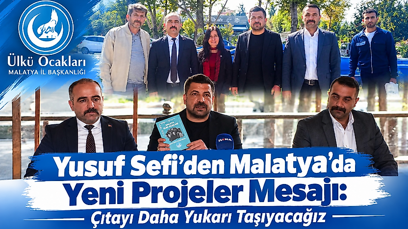 Yusuf Sefi'den Malatya'da Yeni Projeler Mesajı: Çıtayı Daha Yukarı Taşıyacağız