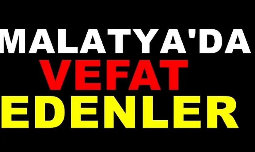10 Kasım 2025 Malatya'da Bugün Vefat Edenler