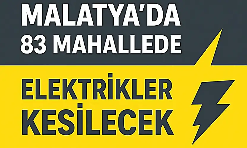 11 Kasım'da Malatya'nın Birçok İlçesinde Elektrik Kesintisi Yaşanacak