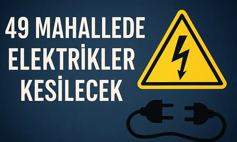 49 Mahallede Elektrikler Kesilecek