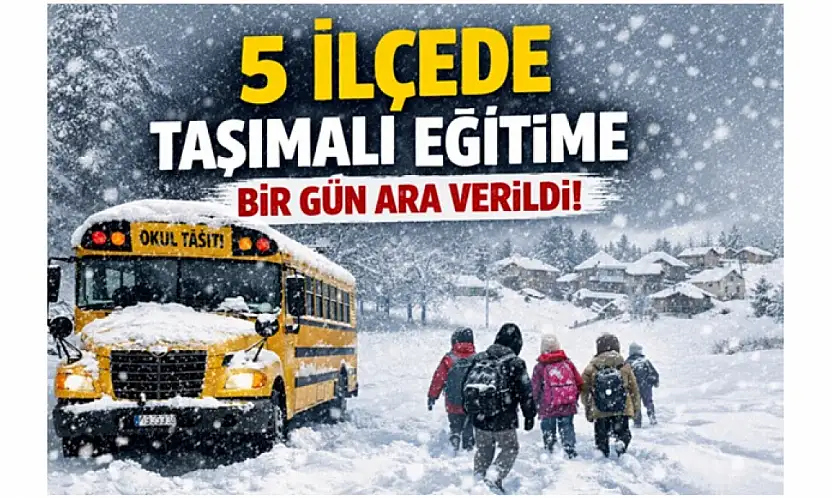 5 İlçede Taşımalı Eğitime Bir Gün Ara Verildi