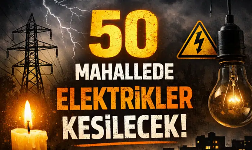 50 Mahallede Elektrikler Kesilecek
