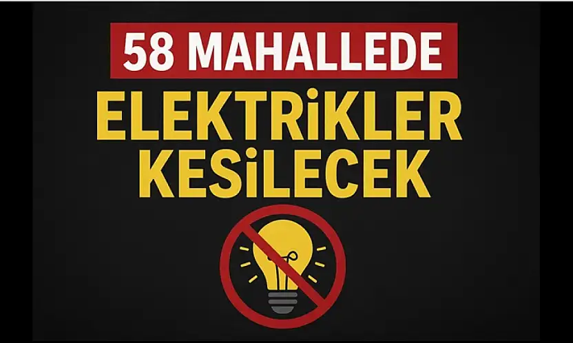 58 Mahallede Elektrikler Kesilecek