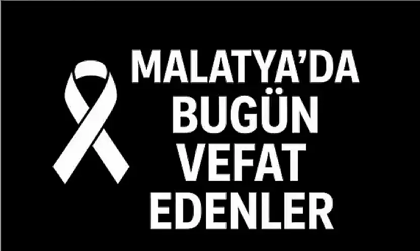 9 Kasım 2025 Malatya'da Bugün Vefat Edenler