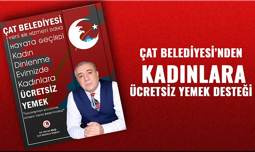Çat Belediyesi'nden Kadınlara Ücretsiz Yemek Desteği