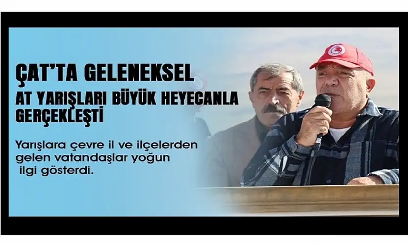 Çat'ta Geleneksel Mahalli At Yarışları Büyük Coşkuyla Gerçekleşti