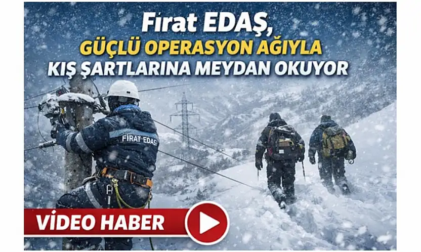Fırat EDAŞ Zorlu Kış Şartlarında Enerji İçin Seferber Oldu