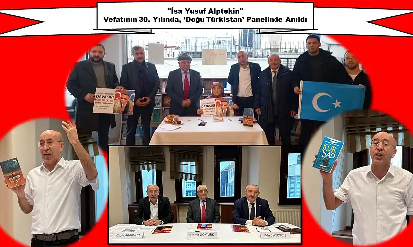 İsa Yusuf Alptekin, Vefatının 30. Yılında Doğu Türkistan Paneliyle Anıldı