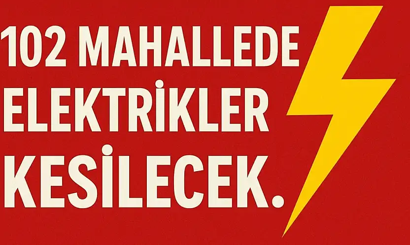 Malatya'da 102 Mahallede Elektrikler Kesilecek