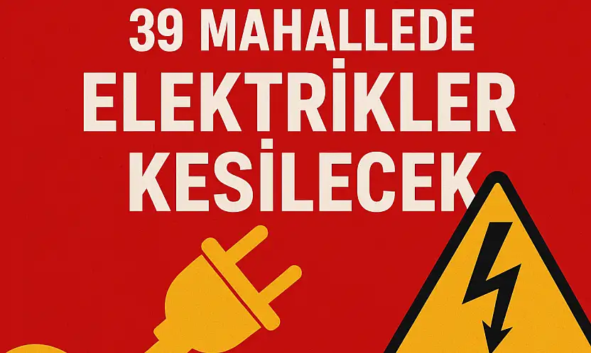 Malatya'da 39 Mahallede Elektrikler Kesilecek