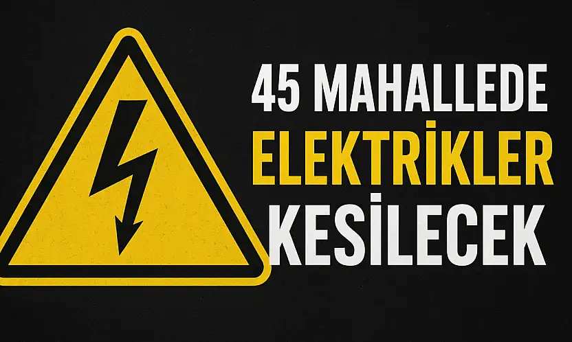 Malatya'da 45 Mahallede Elektrikler Kesilecek
