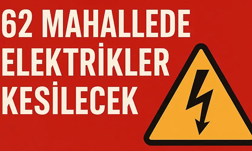 Malatya'da 62 Mahallede Elektrikler Kesilecek