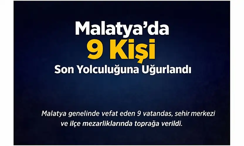 Malatya'da 9 Kişi Son Yolculuğuna Uğurlandı