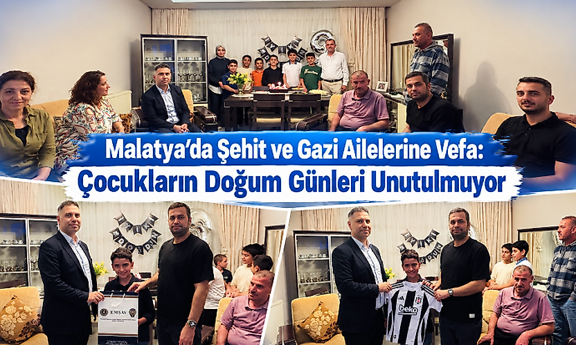 Malatya'da Şehit ve Gazi Ailelerine Vefa: Çocukların Doğum Günleri Unutulmuyor