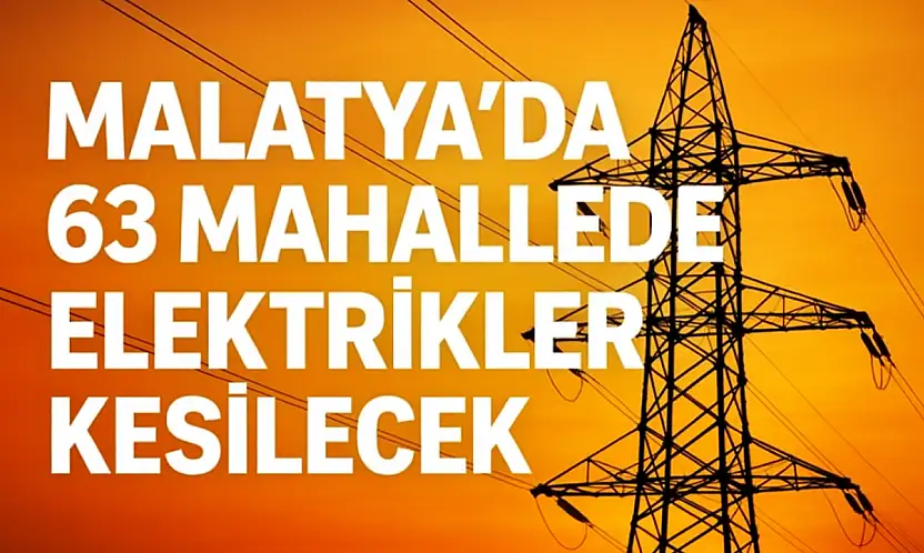 Malatya'nın 4 İlçesinde Bugün Geniş Çaplı Elektrik Kesintisi