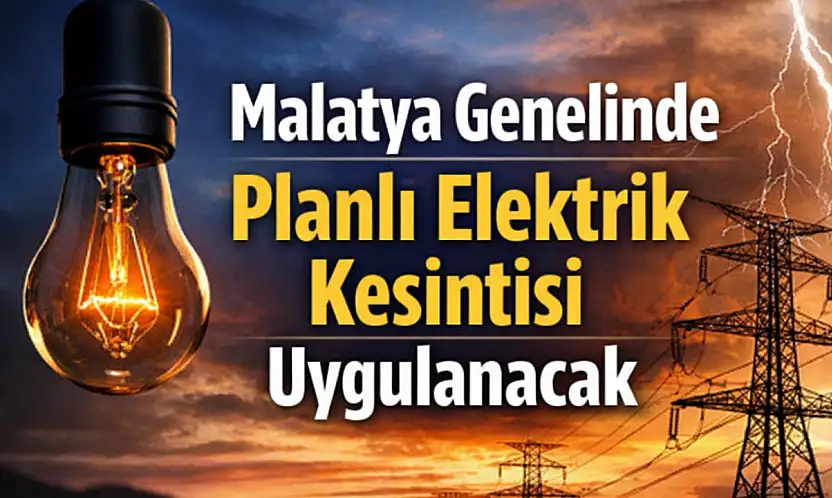 Malatya'nın Birçok İlçesinde Elektrik Kesintisi Yaşanacak