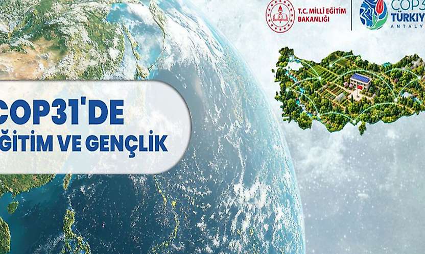 MEB, COP31'de eğitim ve gençlik çalışmalarını dünya gündemine taşıyacak