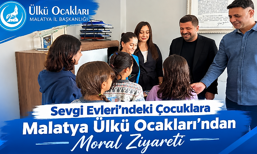 Sevgi Evleri'ndeki Çocuklara Malatya Ülkü Ocakları'ndan Moral Ziyareti