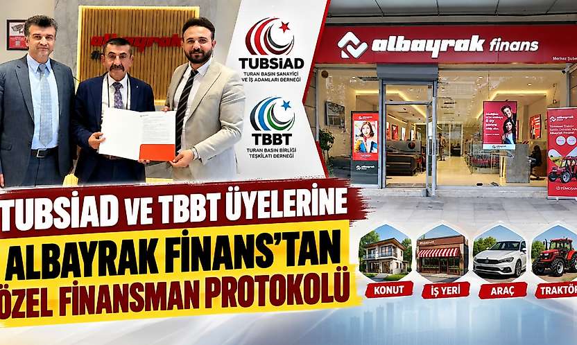TUBSİAD ve TBBT Üyelerine Albayrak Finans'tan Özel Finansman Protokolü