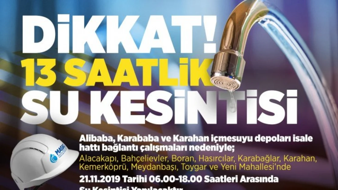 13 Saatlik Su Kesintisi Uyarısı