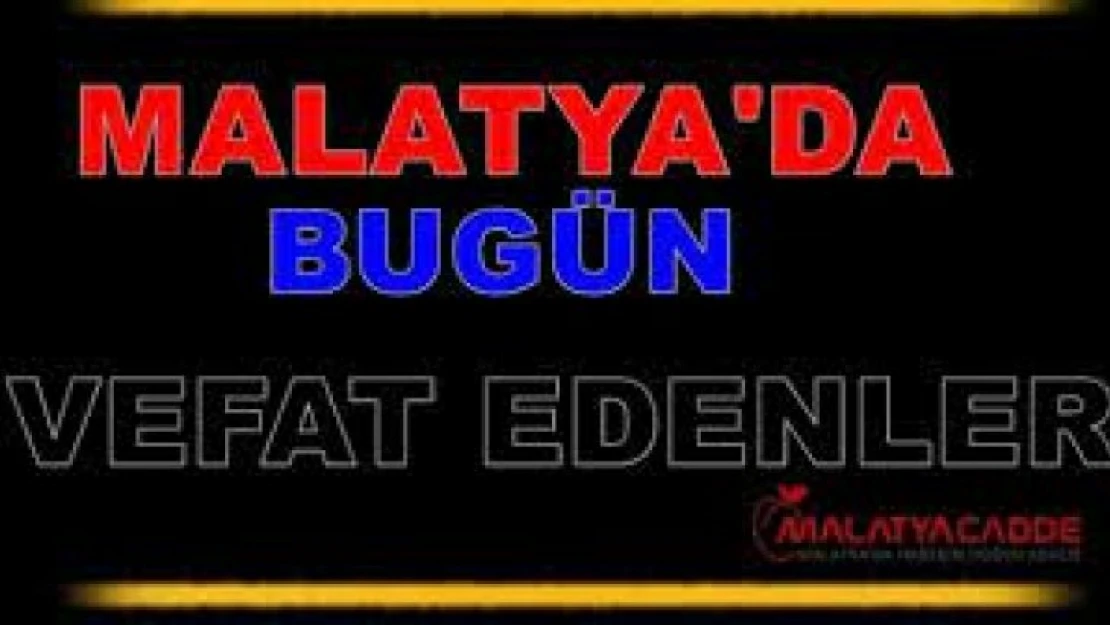 23 Mart 2022 Malatya'da Vefat Edenler