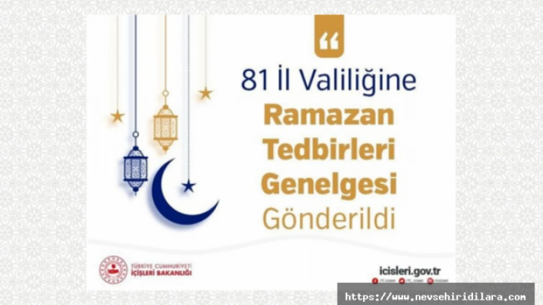 81 İl Valiliğine Ramazan Tedbirleri Genelgesi Gönderildi