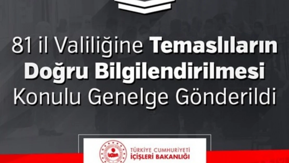 81 il Valiliğine Temaslıların Doğru Bilgilendirilmesi Konulu Genelge Gönderildi