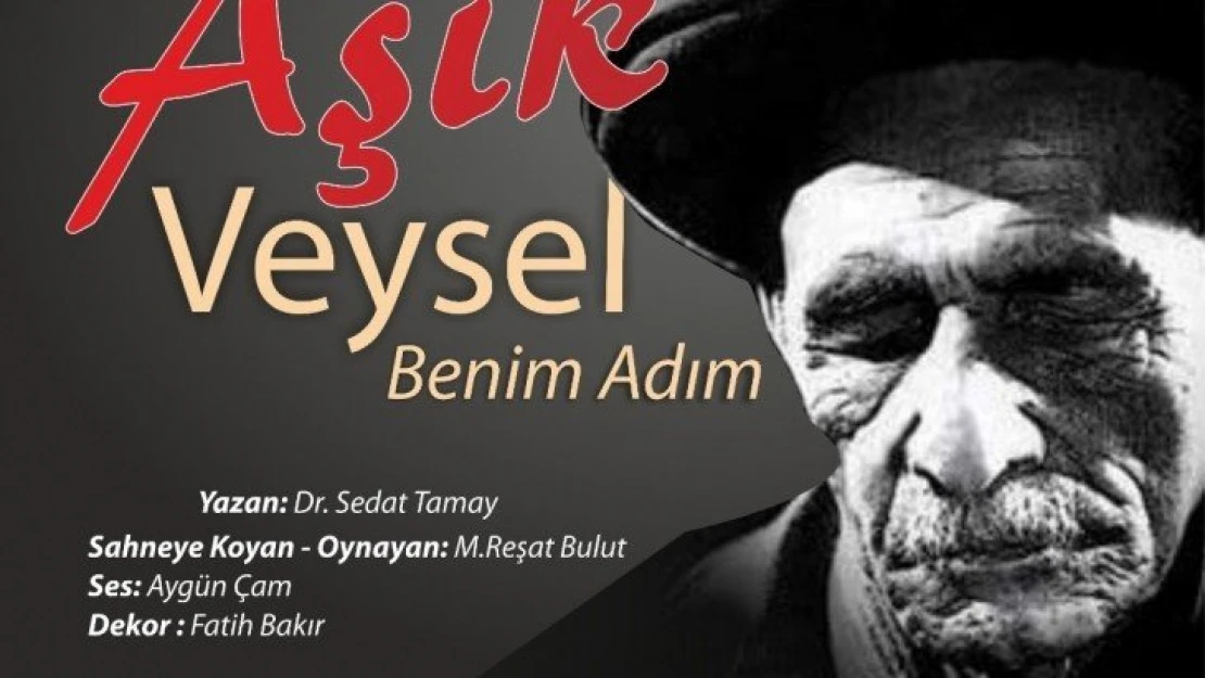 'Aşık Veysel Benim Adım' Adlı Oyun Tiyatro Severlerle Buluşuyor