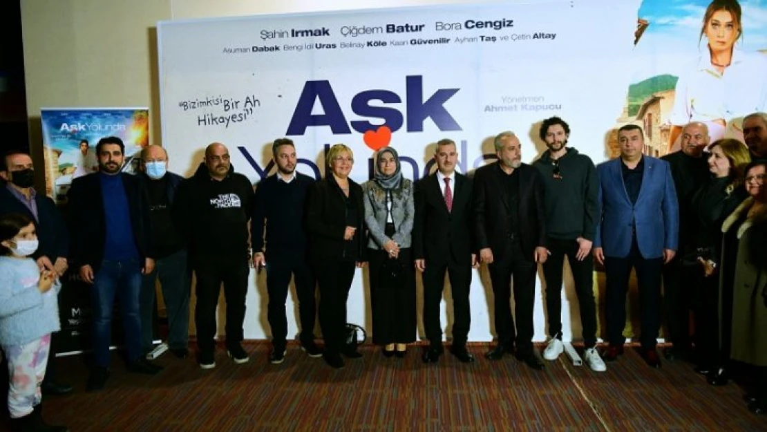 ' Aşk Yolunda' Sinema Filminin Malatya Gala Gösterimi Yapıldı