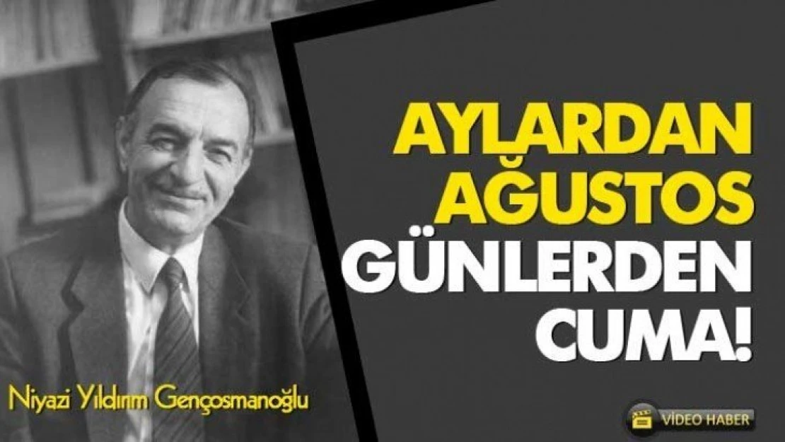 Aylardan Ağustos Günlerden Cuma