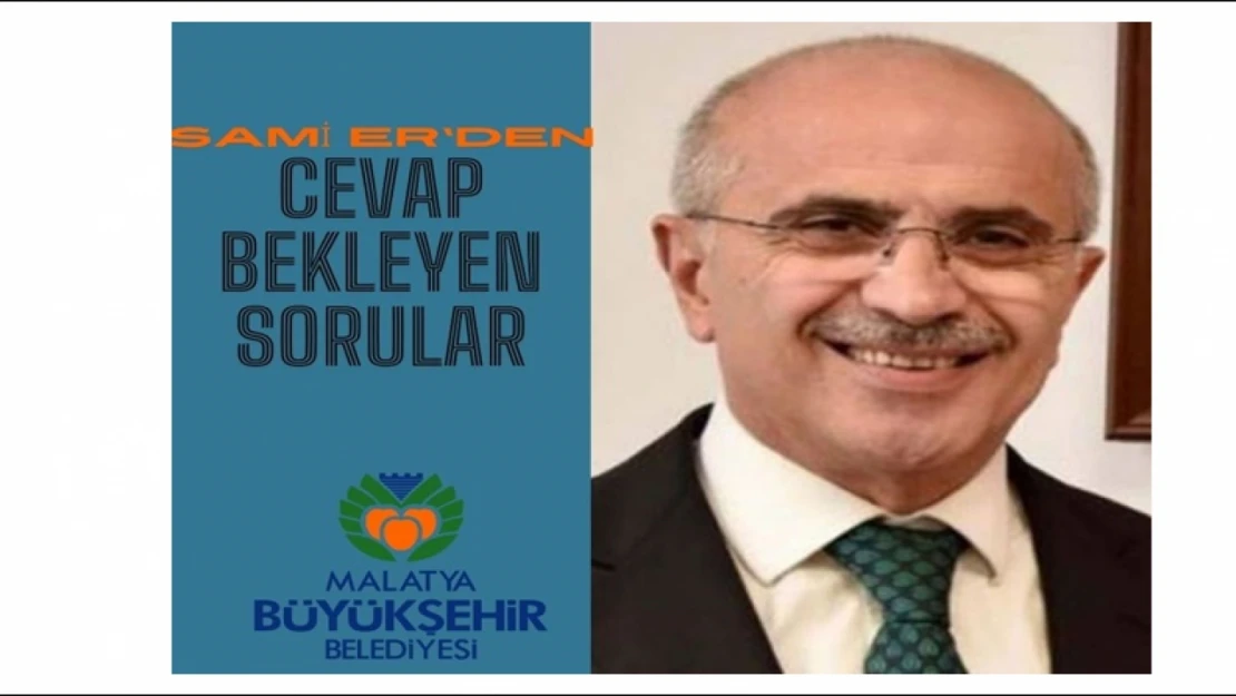 Başkan Sami Er'den Cevap Bekleyen Sorular..?