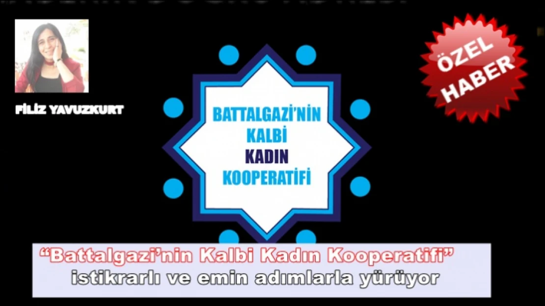 'Battalgazi'nin Kalbi Kadın Kooperatifi' istikrarlı ve emin adımlarla yürüyor