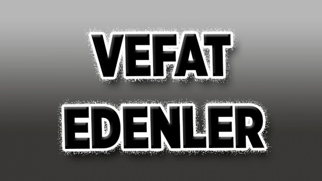 Bugün Vefat Edenler