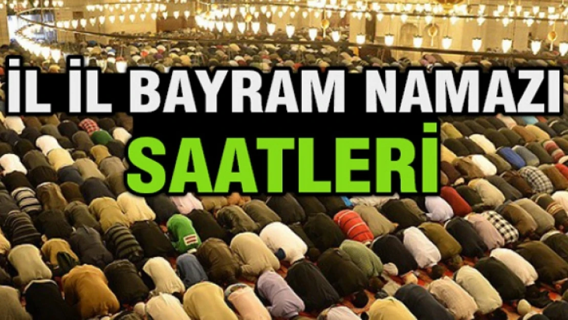 İl il Ramazan Bayramı Namaz vakitleri