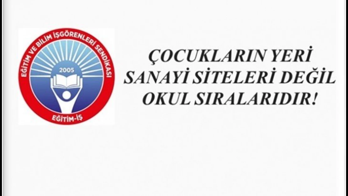 Çocukların Yeri Sanayi Siteleri Değil Okul Sıralarıdır!