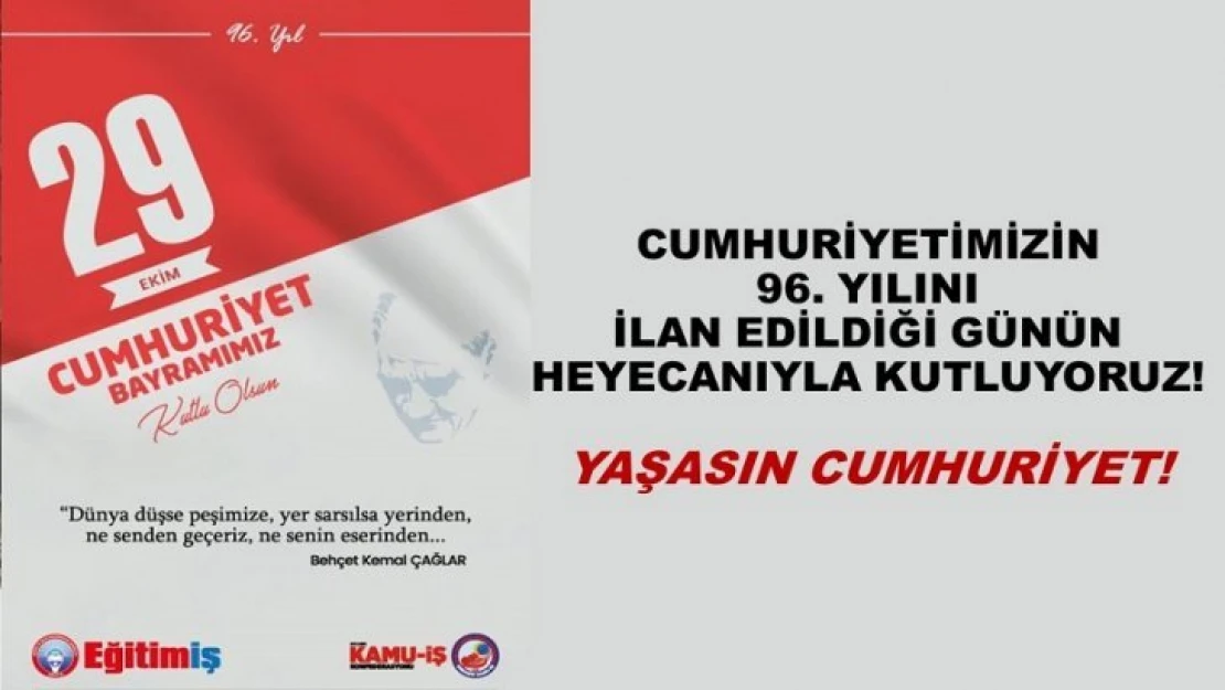 Cumhuriyetimizin 96. Yılını, İlan Edildiği Günün Heyecanıyla Kutluyoruz!