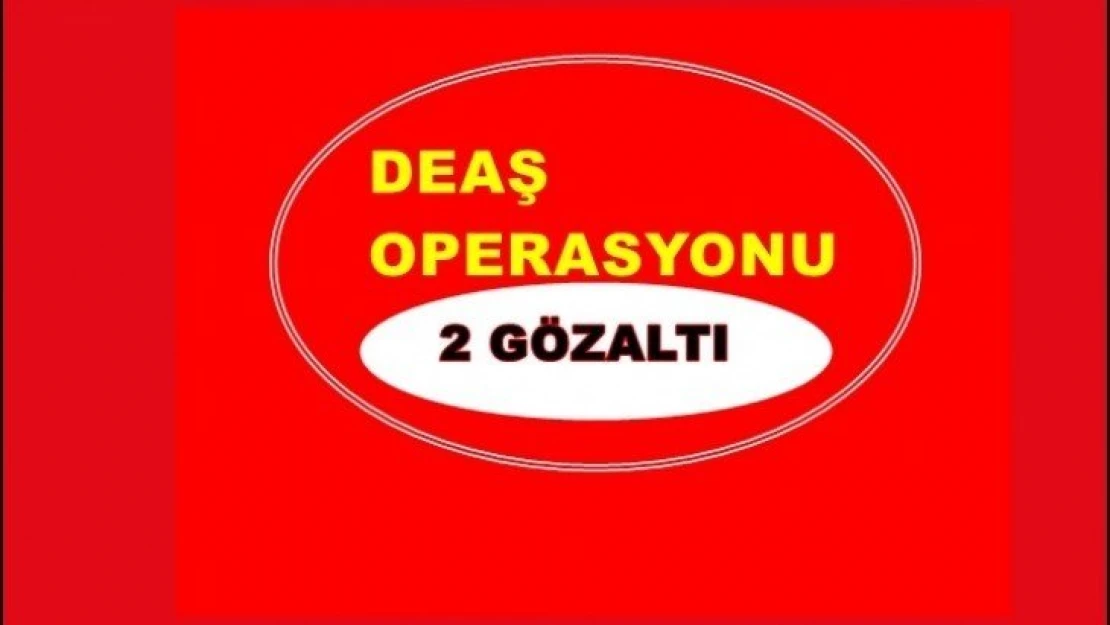 DEAŞ Operasyonu 2 Gözaltı