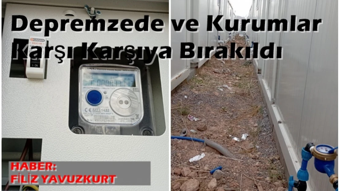 Depremzede ve Kurumlar Karşı Karşıya Bırakıldı