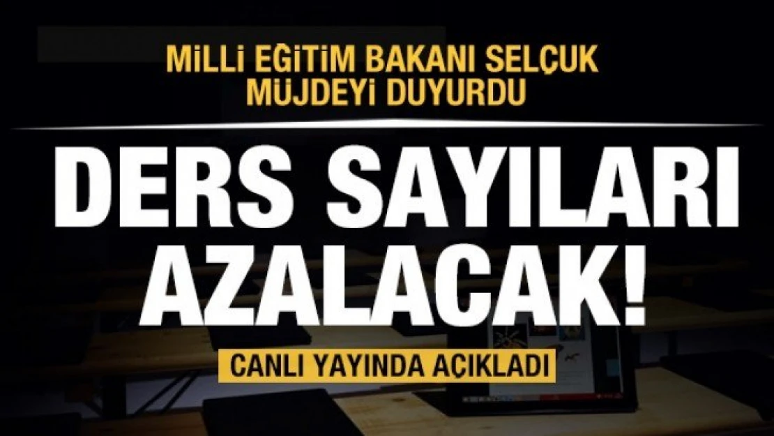 Ders sayısı azalıyor! Bakan Selçuk'tan son dakika açıklaması