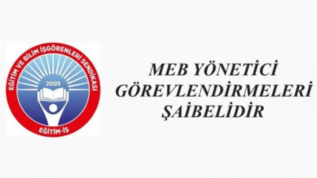 MEB Yönetici Görevlendirmeleri Şaibelidir