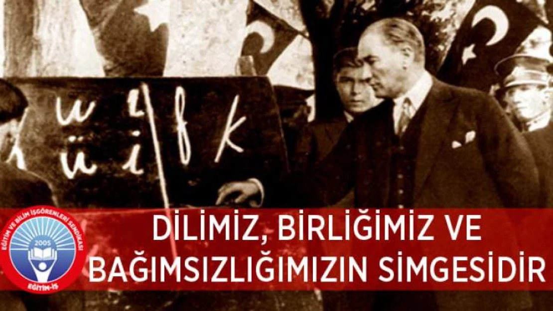 Dilimiz, Birliğimiz Ve Bağımsızlığımızın Simgesidir