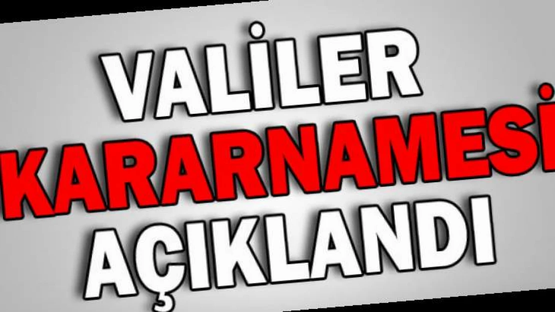 Valiler Kararnamesi Açıklandı